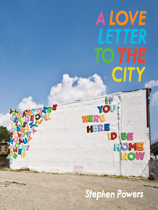 Title details for A Love Letter to the City by Stephen Powers - Available